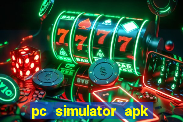 pc simulator apk dinheiro infinito